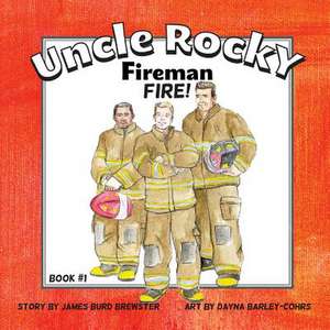 Uncle Rocky, Fireman #1 Fire!