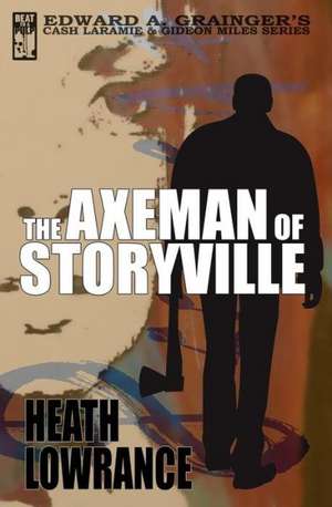 The Axeman of Storyville: Frontier Fiction, 1880-1906 de Heath Lowrance