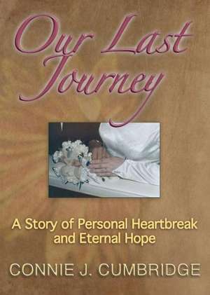 Our Last Journey de Connie J. Cumbridge