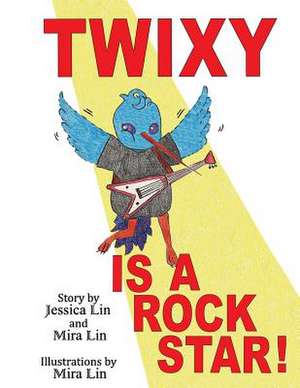 Twixy Is a Rock Star de Mira Lin