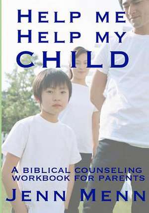 Help Me Help My Child de Jenn Menn