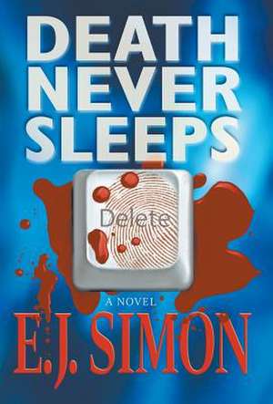 Death Never Sleeps de E. J. Simon