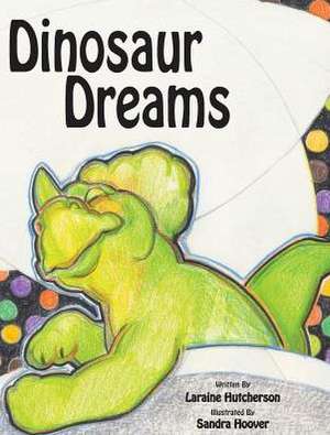 Dinosaur Dreams de Laraine Hutcherson