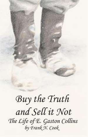 Buy the Truth and Sell It Not de Frank N. Cook