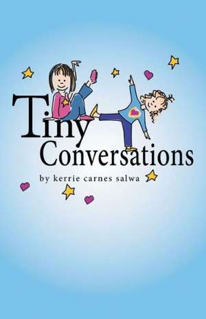 Tiny Conversations de Kerrie Carnes Salwa