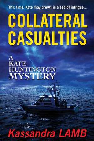 Collateral Casualties de Kassandra Lamb