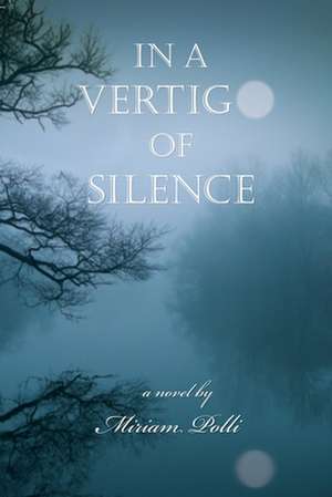 In a Vertigo of Silence: Art, Writing & Values de Miriam Polli