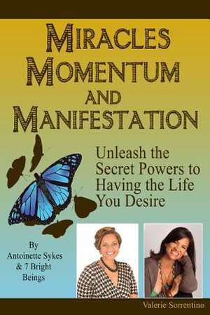 Miracles, Momentum, and Manifestation de Valerie Sorrentino