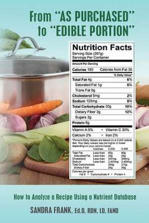 From "As Purchased" to "Edible Portion" de Dr Sandra Frank