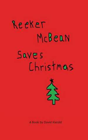 Reeker McBean Saves Christmas de David Harold