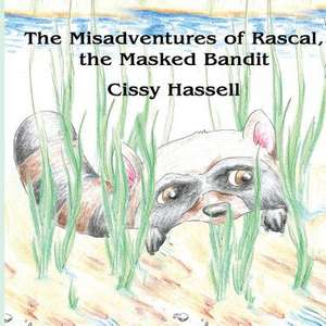 The Misadventures of Rascal, the Masked Bandit de Cissy Hassell