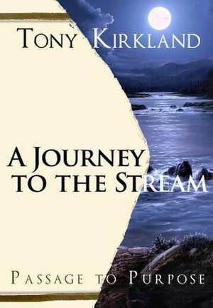 A Journey to the Stream de MR Tony Kirkland (MS)