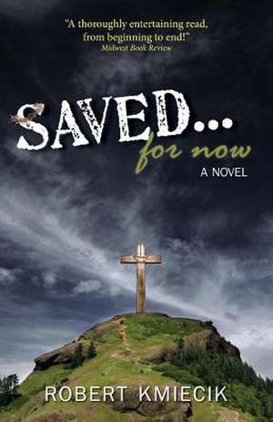 Saved... for Now de Robert Kmiecik