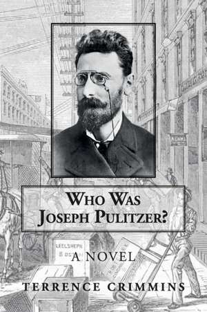 Who Was Joseph Pulitzer? de Terrence Crimmins