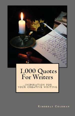 1,000 Quotes For Writers de Kimberly Coleman