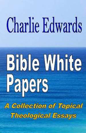 Bible White Papers de Charlie Edwards