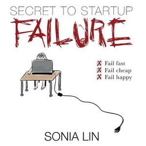 Secret to Startup Failure de Sonia Lin