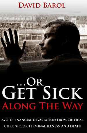 ...or Get Sick Along the Way de David Barol