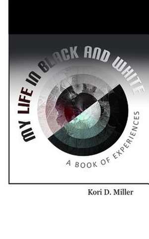 My Life in Black and White de Kori Miller