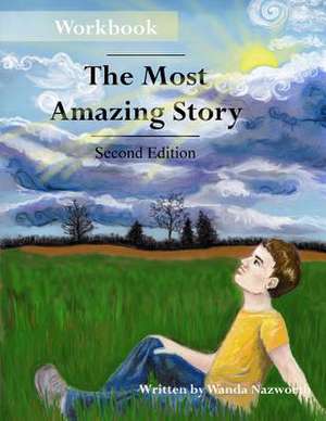 The Most Amazing Story - Workbook de Wanda Nazworth