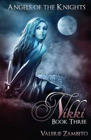 Angels of the Knights - Nikki de Valerie Zambito