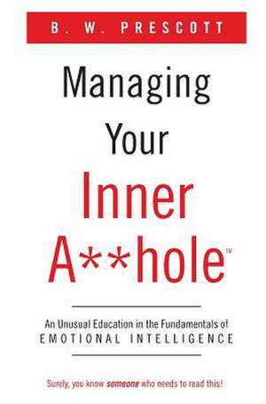 Managing Your Inner A**hole de B. W. Prescott