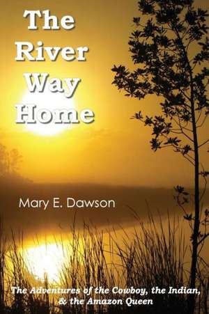 The River Way Home de Mary E. Dawson