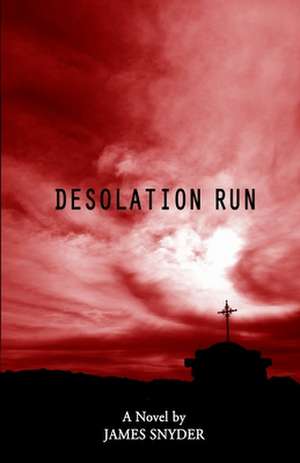 Desolation Run de James Snyder