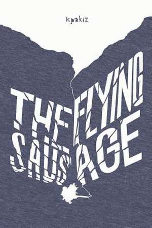 The Flying Sausage de Keith Pakiz