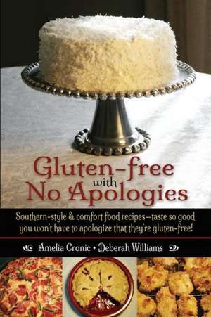 Gluten-Free with No Apologies de Amelia S Cronic