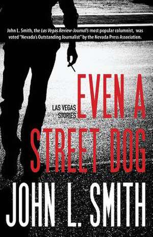 Even a Street Dog de John L. Smith