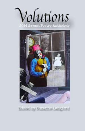 Volutions: 2014 Savant Poetry Anthology de Suzanne Langford (Ed)