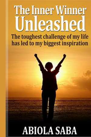 The Inner Winner Unleashed de Abiola O. Saba