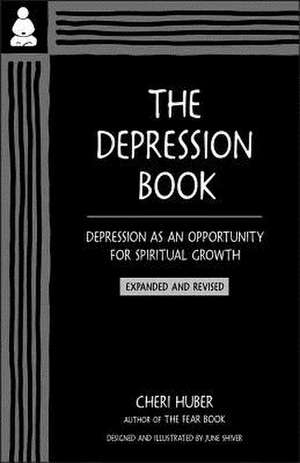 The Depression Book: Depression as an Opportunity for Spiritual Growth de Cheri Huber