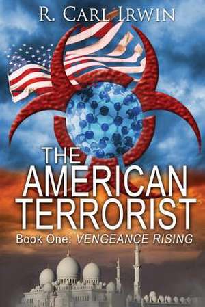 The American Terrorist de R. Carl Irwin