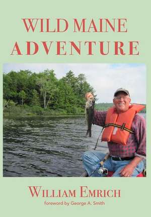 Wild Maine Adventure de William Emrich