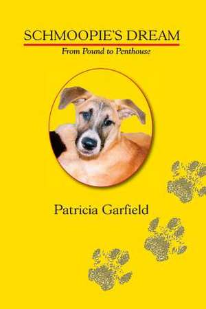 Schmoopie's Dream-From Pound to Penthouse de Patricia Garfield