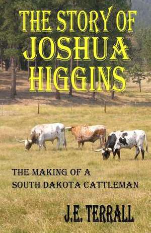 The Story of Joshua Higgins de J. E. Terrall