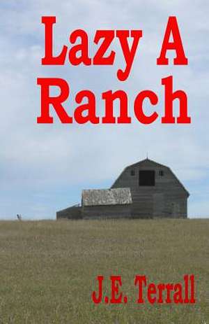 Lazy a Ranch de J. E. Terrall