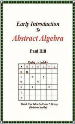 Early Introduction to Abstract Algebra de Paul Hill