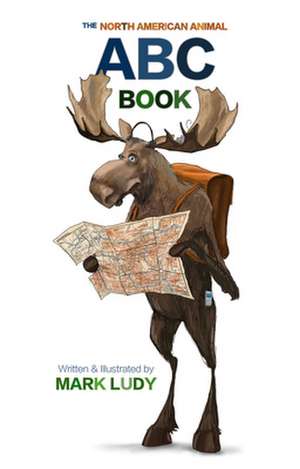 The North American Animal ABC Book de Mark Ludy