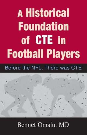 A Historical Foundation of Cte in Football Players de Bennet Omalu