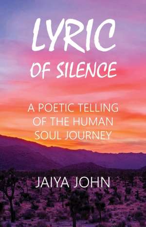 Lyric of Silence de Jaiya John