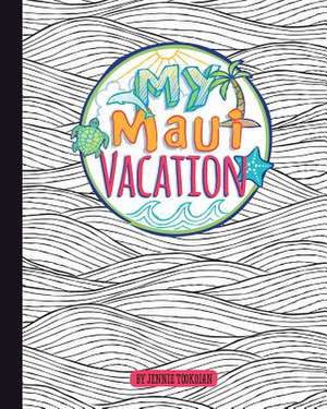 My Maui Vacation de Jennie Tookoian