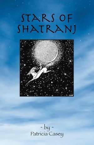 Stars of Shatranj de Patricia Casey