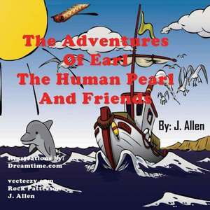 The Adventures of Earl the Human Pearl and Friends de J. Allen