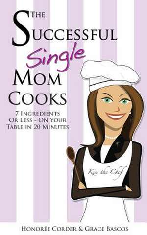 The Successful Single Mom Cooks! de Honoree Corder