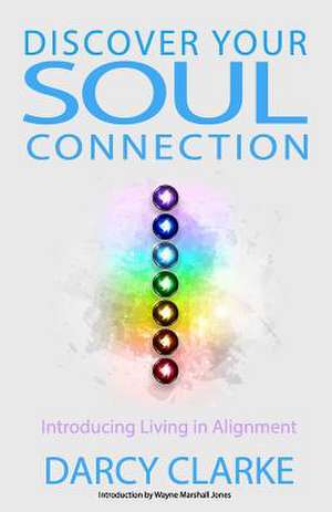 Discover Your Soul Connection de Darcy S. Clarke