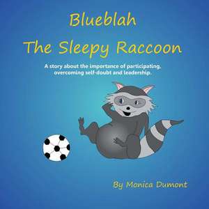 Blueblah the Sleepy Raccoon de Monica Dumont