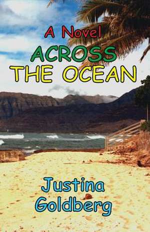 A Novel Across the Ocean de Mrs Justina Goldberg